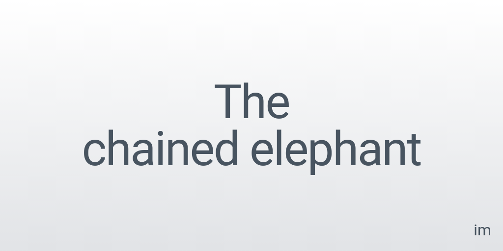 The chained elephant