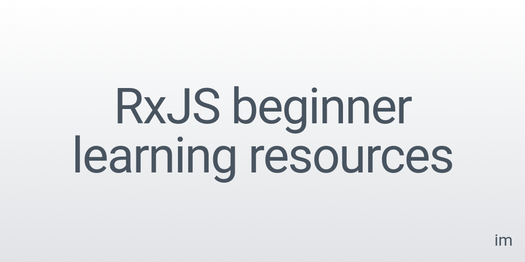 RxJS beginner learning resources